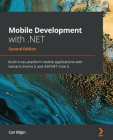Mobile Development with .NET - Second Edition: Build cross-platform mobile applications with Xamarin.Forms 5 and ASP.NET Core 5 By Can Bilgin Cover Image
