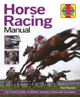Horse Racing Manual: The in-depth guide to owning, training, racing and following (Haynes Manuals) Cover Image