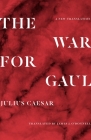 The War for Gaul: A New Translation By Julius Caesar, James O'Donnell (Translator) Cover Image