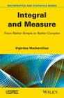 Integral and Measure: From Rather Simple to Rather Complex Cover Image