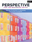 Perspective for the Beginning Artist: More than 40 techniques for understanding the principles of perspective By Mercedes Braunstein Cover Image
