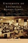 University of Louisville: Belknap Campus (Campus History) By Tom Owen, Sherri Pawson Cover Image