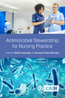 Antimicrobial Stewardship for Nursing Practice By Molly Courtenay (Editor), Enrique Castro-Sánchez (Editor) Cover Image