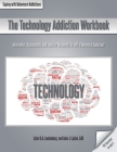 The Technology Addiction Workbook: Information, Assessments, and Tools for Managing Life with a Behavioral Addiction By Ester R. a. Leutenberg, John J. Liptak Cover Image