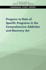 Progress of Four Programs from the Comprehensive Addiction and Recovery ACT By National Academies of Sciences Engineeri, Health and Medicine Division, Board on Population Health and Public He Cover Image