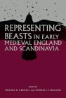 Representing Beasts in Early Medieval England and Scandinavia (Anglo-Saxon Studies #29) By Michael Bintley (Editor), Thomas J. T. Williams (Editor), Della Hooke (Contribution by) Cover Image