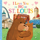 I Love You as Big as St. Louis By Rose Rossner, Joanne Partis (Illustrator) Cover Image