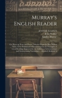 Murray's English Reader: Or, Pieces in Prose and Poetry, Selected From the Best Writers ... With A Few Preliminary Observations On the Principl By John Walker, Lindley Murray, Jeremiah Goodrich Cover Image