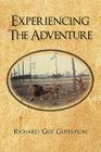 Experiencing the Adventure By Richard Gus Gustafson Cover Image