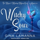 Witchy Sour Lib/E By Gina Lamanna, Wendy Tremont King (Read by) Cover Image