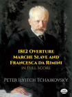 1812 Overture, Marche Slave and Francesca Da Rimini in Full Score By Peter Ilyitch Tchaikovsky Cover Image