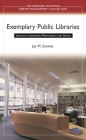 Exemplary Public Libraries: Lessons in Leadership, Management, and Service (Libraries Unlimited Library Management Collection) Cover Image