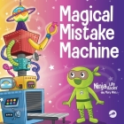 Magical Mistake Machine: A Children's Book About Failing Forward By Mary Nhin Cover Image