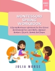 Montessori Spring Workbook: A Spring Montessori Workbook For Pre-School And Kindergarten. Learn Maths, Alphabet, Numbers, Objects, Animals And Sha By Julia Morse Cover Image