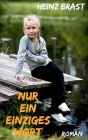 Nur ein einziges Wort: Roman By Jochen Boening (Editor), Heinz Brast Cover Image