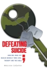 Defeating Suicide: How One Iraqi Vet Healed Herself Thru Love, Therapy and the Bible Cover Image