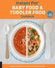 Instant Pot Baby Food and Toddler Food Cookbook: Wholesome Food That Cooks Up Fast in Your Instant Pot or Other Electric Pressure Cooker Cover Image