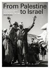 From Palestine to Israel: A Photographic Record of Destruction and State Formation, 1947-1950 Cover Image