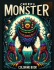 Creepy Monster Coloring Book: Dare to Color Creepy Monsters! From Dark Dungeons to Twisted Tombs, Each Page Holds a Frightful Surprise Cover Image
