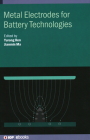 Metal Electrodes for Battery Technologies By Yurong Ren (Editor), Jianmin Ma (Editor) Cover Image