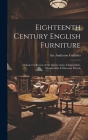 Eighteenth Century English Furniture: a Choice Collection of the Queen Anne, Chippendale, Hepplewhite & Sheraton Periods By Inc Anderson Galleries (Created by) Cover Image