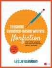 Teaching Evidence-Based Writing: Nonfiction: Texts and Lessons for Spot-On Writing about Reading (Corwin Literacy) By Leslie A. Blauman Cover Image