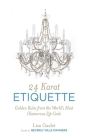 24 Karat Etiquette: Golden Rules from the World's Most Glamorous Zip C By Lisa Gache Cover Image