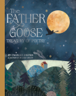 The Father Goose Treasury of Poetry: 101 Favorite Poems for Children By Charles Ghigna, Sara Brezzi (Illustrator) Cover Image