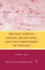 Mestiz@ Scripts, Digital Migrations, and the Territories of Writing (New Directions in Latino American Cultures) By D. Baca Cover Image