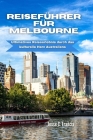 Reiseführer Für Melbourne: Ultimatives Reiseerlebnis durch das kulturelle Herz Australiens Cover Image