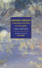 Heaven's Breath: A Natural History of the Wind By Lyall Watson, Nick Hunt (Introduction by) Cover Image