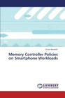 Memory Controller Policies on Smartphone Workloads Cover Image