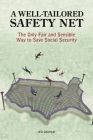 A Well-Tailored Safety Net: The Only Fair and Sensible Way to Save Social Security By Jed Graham Cover Image