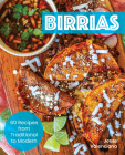 Birrias: 60 Recipes from Traditional to Modern Cover Image