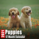 Calendar 2021 Puppies: Cute Dogs Puppy Photos Monthly Mini Calendar With Inspirational Quotes each Month By Puppiz Small Calendars Cover Image