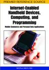 Internet-Enabled Handheld Devices, Computing, and Programming: Mobile Commerce and Personal Data Applications (Premier Reference Source) By Wen-Chen Hu Cover Image