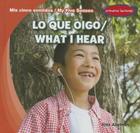 Lo Que Oigo/What I Hear (MIS Cinco Sentidos / My Five Senses) By Alex Appleby Cover Image