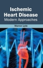 Ischemic Heart Disease: Modern Approaches Cover Image