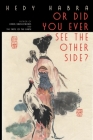 Or Did You Ever See The Other Side? By Hedy Habra Cover Image