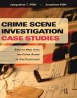 Crime Scene Investigation Case Studies: Step by Step from the Crime Scene to the Courtroom Cover Image