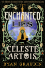 The Enchanted Lies of Céleste Artois By Ryan Graudin Cover Image
