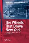 The Wheels That Drove New York: A History of the New York City Transit System (Springer Tracts on Transportation and Traffic #1) By Roger P. Roess, Gene Sansone Cover Image
