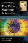 The Time Machine: An Invention: A Critical Text of the 1895 London First Edition, with an Introduction and Appendices (Annotated H.G. Wells #1) Cover Image