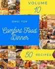 OMG! Top 50 Comfort Food Dinner Recipes Volume 10: A Comfort Food Dinner Cookbook You Won't be Able to Put Down Cover Image