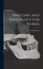 Anatomy and Physiology for Nurses By Le Roy Lewis Cover Image