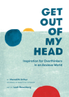 Get Out of My Head: Inspiration for Overthinkers in an Anxious World Cover Image
