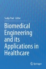 Biomedical Engineering and Its Applications in Healthcare By Sudip Paul (Editor) Cover Image