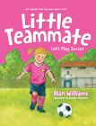 Little Teammate: Let's Play Soccer By Alan Williams, Stephen Marchesi (Illustrator) Cover Image