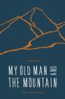 My Old Man and the Mountain: A Memoir By Leif Whittaker Cover Image