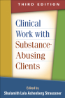 Clinical Work with Substance-Abusing Clients By Shulamith Lala Ashenberg Straussner, DSW (Editor) Cover Image
